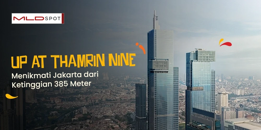 Up at Thamrin Nine: Menikmati Jakarta dari Ketinggian 385 Meter